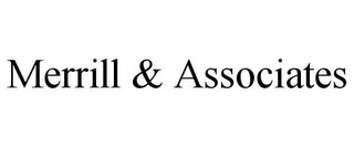 MERRILL & ASSOCIATES