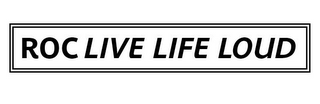 ROC LIVE LIFE LOUD