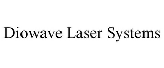 DIOWAVE LASER SYSTEMS