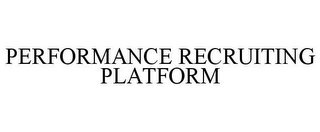 PERFORMANCE RECRUITING PLATFORM