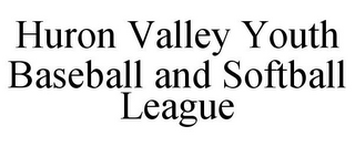 HURON VALLEY YOUTH BASEBALL AND SOFTBALL LEAGUE