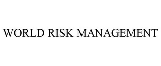 WORLD RISK MANAGEMENT