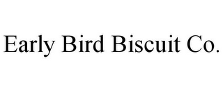 EARLY BIRD BISCUIT CO.