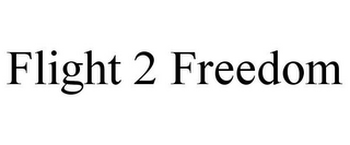 FLIGHT 2 FREEDOM