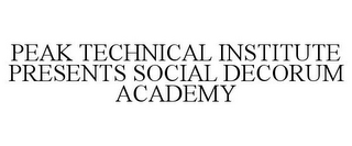 PEAK TECHNICAL INSTITUTE PRESENTS SOCIAL DECORUM ACADEMY