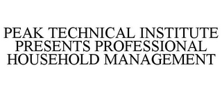 PEAK TECHNICAL INSTITUTE PRESENTS PROFESSIONAL HOUSEHOLD MANAGEMENT