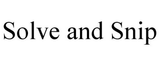 SOLVE AND SNIP