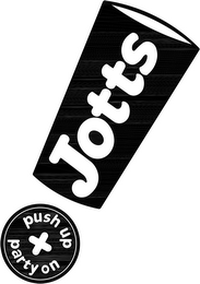 JOTTS, PUSH UP + PARTY ON