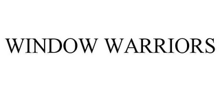 WINDOW WARRIORS