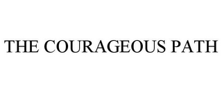 THE COURAGEOUS PATH