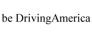 BE DRIVINGAMERICA