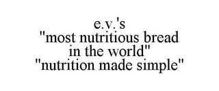 E.V.'S "MOST NUTRITIOUS BREAD IN THE WORLD" "NUTRITION MADE SIMPLE"