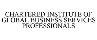 CHARTERED INSTITUTE OF GLOBAL BUSINESS SERVICES PROFESSIONALS