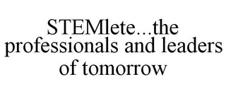 STEMLETE...THE PROFESSIONALS AND LEADERS OF TOMORROW