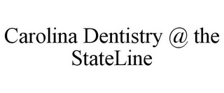 CAROLINA DENTISTRY @ THE STATELINE