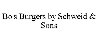 BO'S BURGERS BY SCHWEID & SONS