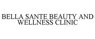 BELLA SANTE BEAUTY AND WELLNESS CLINIC