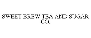 SWEET BREW TEA AND SUGAR CO.