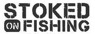 STOKED ON FISHING