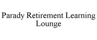 PARADY RETIREMENT LEARNING LOUNGE