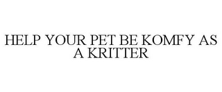 HELP YOUR PET BE KOMFY AS A KRITTER