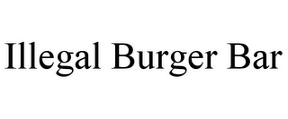 ILLEGAL BURGER BAR