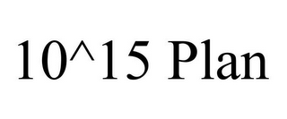 10^15 PLAN