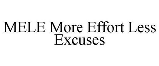 MELE MORE EFFORT LESS EXCUSES