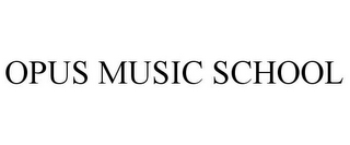 OPUS MUSIC SCHOOL