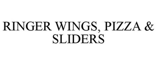 RINGER WINGS, PIZZA & SLIDERS