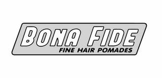 BONA FIDE FINE HAIR POMADES