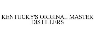 KENTUCKY'S ORIGINAL MASTER DISTILLERS