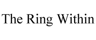 THE RING WITHIN