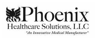 PHOENIX HEALTHCARE SOLUTIONS, LLC "AN INNOVATIVE MEDICAL MANUFACTURER"