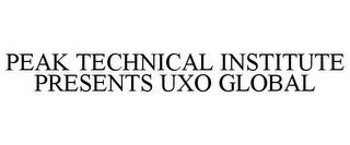 PEAK TECHNICAL INSTITUTE PRESENTS UXO GLOBAL