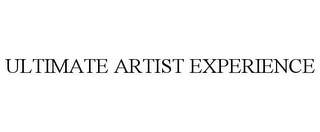 ULTIMATE ARTIST EXPERIENCE