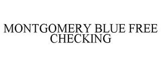 MONTGOMERY BLUE FREE CHECKING