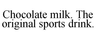 CHOCOLATE MILK. THE ORIGINAL SPORTS DRINK.