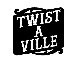 TWIST A VILLE