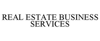 REAL ESTATE BUSINESS SERVICES