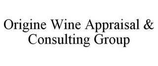 ORIGINE WINE APPRAISAL & CONSULTING GROUP