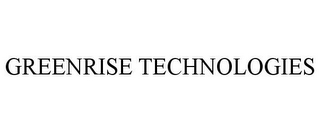 GREENRISE TECHNOLOGIES