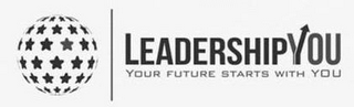 LEADERSHIPYOU YOUR FUTURE STARTS WITH YOU