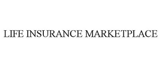 LIFE INSURANCE MARKETPLACE