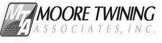 MTA SINCE 1898 MOORE TWINING ASSOCIATES, INC.