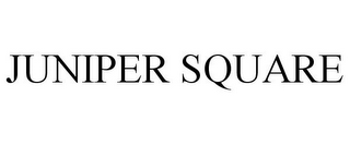 JUNIPER SQUARE