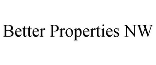 BETTER PROPERTIES NW