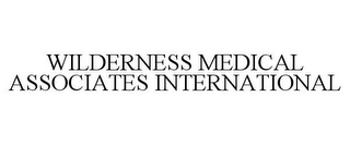 WILDERNESS MEDICAL ASSOCIATES INTERNATIONAL