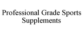 PROFESSIONAL GRADE SPORTS SUPPLEMENTS