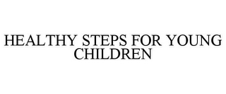 HEALTHY STEPS FOR YOUNG CHILDREN